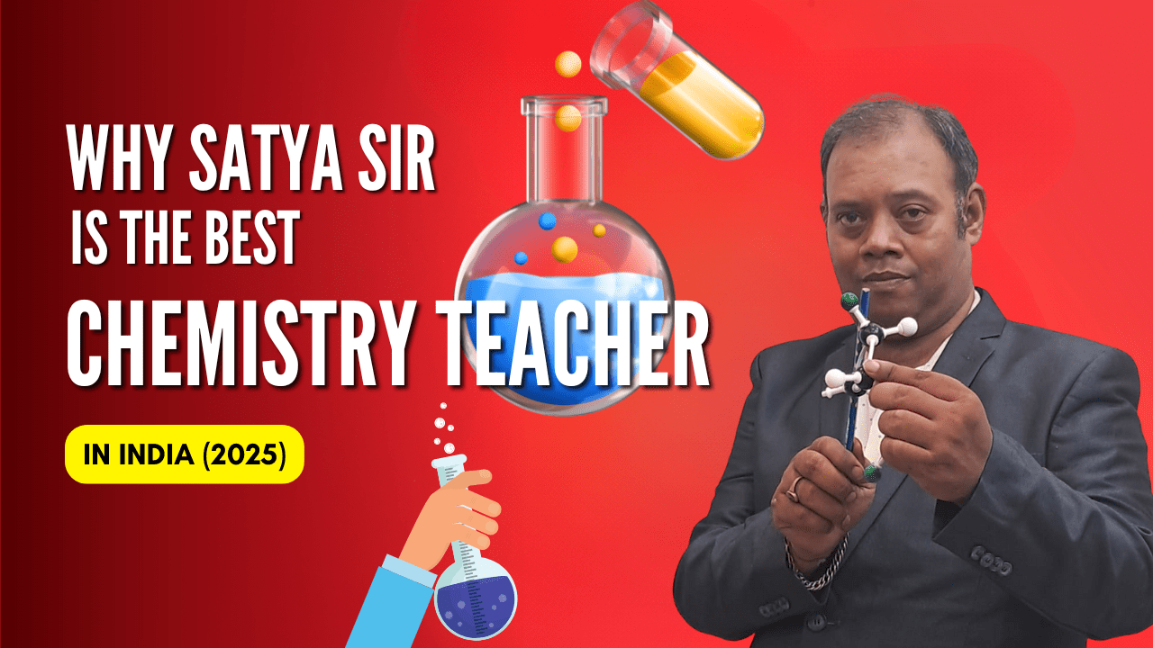 Why Satya Sir is the Best Chemistry Teacher in India (2025)