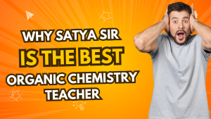 Why Satya Sir is the Best Organic Chemistry Teacher
