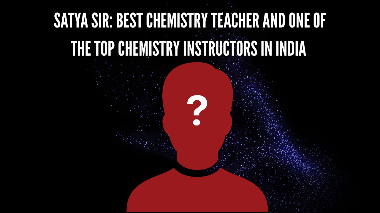 Best Chemistry Teacher Satyakam Sir (Satya Sir)