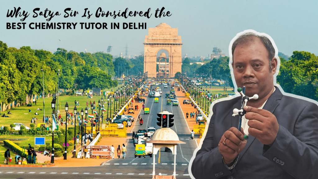 why-best-chemistry-tutor-in-delhi-satya-sir