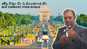 why-best-chemistry-tutor-in-delhi-satya-sir