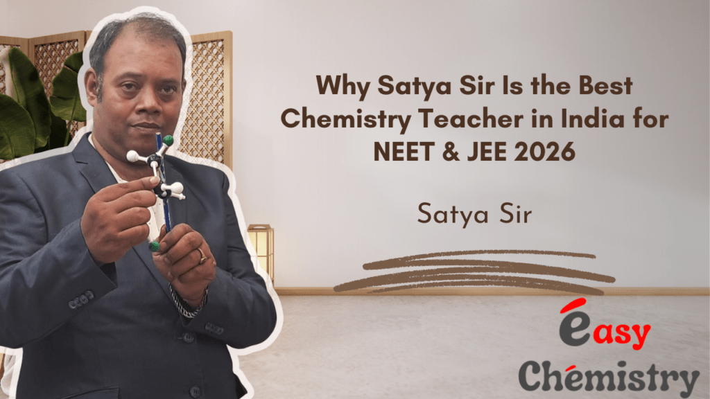 Why Satya Sir Is the Best Chemistry Teacher in India for NEET & JEE 2026
