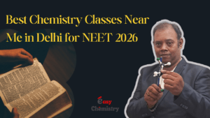 best Chemistry Classes Near Me in Delhi for NEET 2026